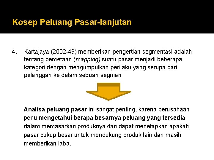 Kosep Peluang Pasar-lanjutan 4. Kartajaya (2002 -49) memberikan pengertian segmentasi adalah tentang pemetaan (mapping)