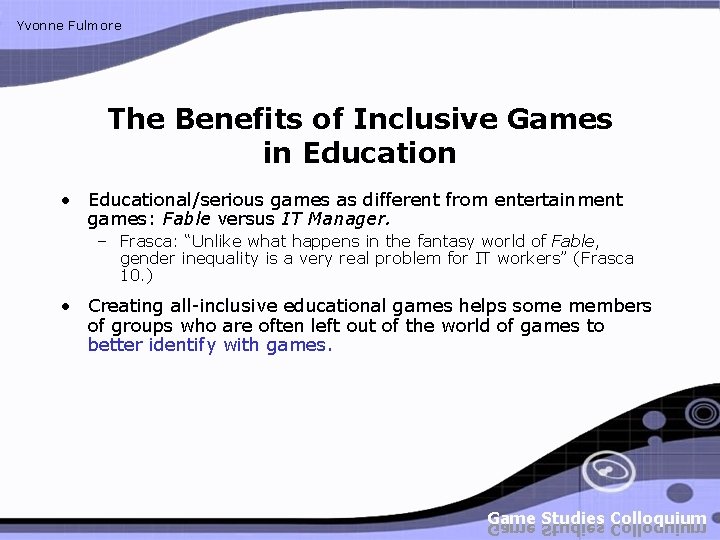 Yvonne Fulmore The Benefits of Inclusive Games in Education • Educational/serious games as different Yvonne Fulmore The Benefits of Inclusive Games in Education • Educational/serious games as different