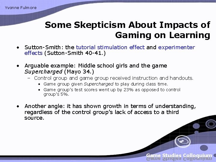 Yvonne Fulmore Some Skepticism About Impacts of Gaming on Learning • Sutton-Smith: the tutorial Yvonne Fulmore Some Skepticism About Impacts of Gaming on Learning • Sutton-Smith: the tutorial