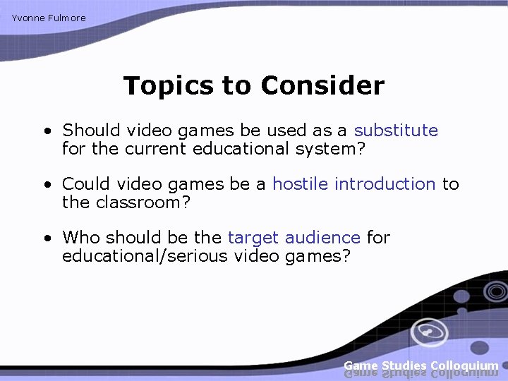 Yvonne Fulmore Topics to Consider • Should video games be used as a substitute Yvonne Fulmore Topics to Consider • Should video games be used as a substitute