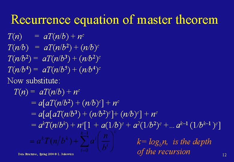 Recurrence equation of master theorem T(n) = a. T(n/b) + nc T(n/b) = a.