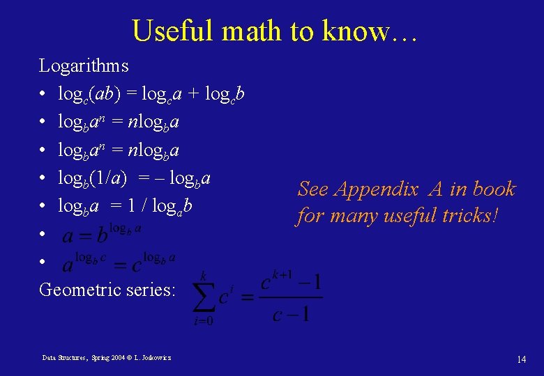 Useful math to know… Logarithms • logc(ab) = logca + logcb • logban =