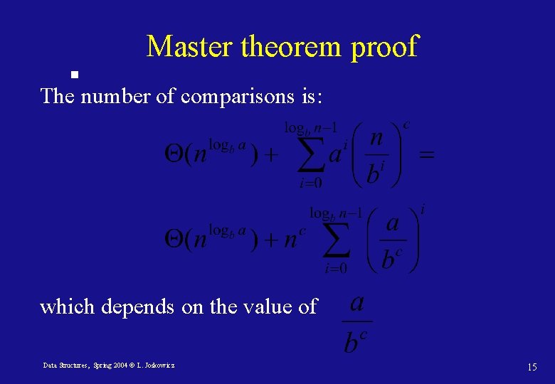 Master theorem proof The number of comparisons is: which depends on the value of