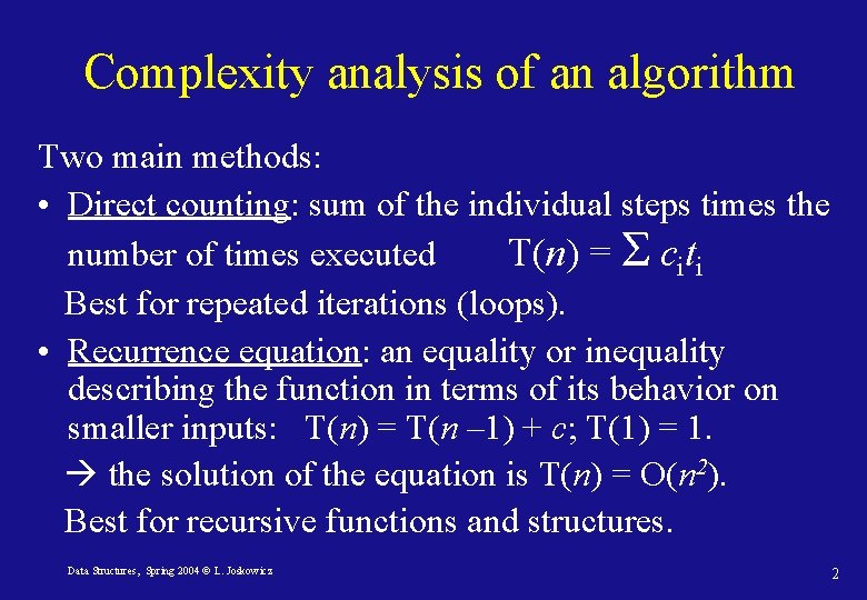 Complexity analysis of an algorithm Two main methods: • Direct counting: sum of the