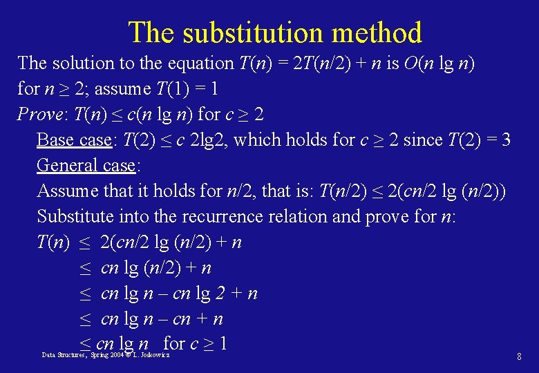 The substitution method The solution to the equation T(n) = 2 T(n/2) + n
