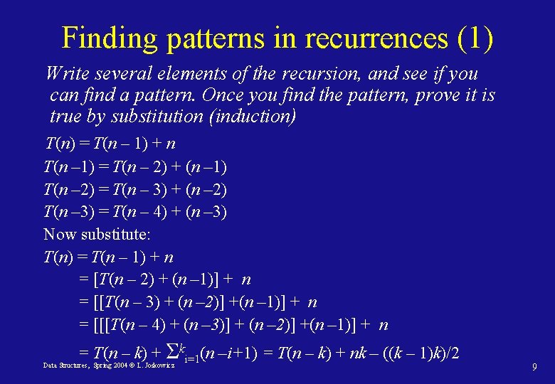 Finding patterns in recurrences (1) Write several elements of the recursion, and see if