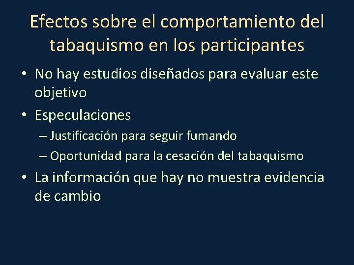 Efectos sobre el comportamiento del tabaquismo en los participantes • No hay estudios diseñados