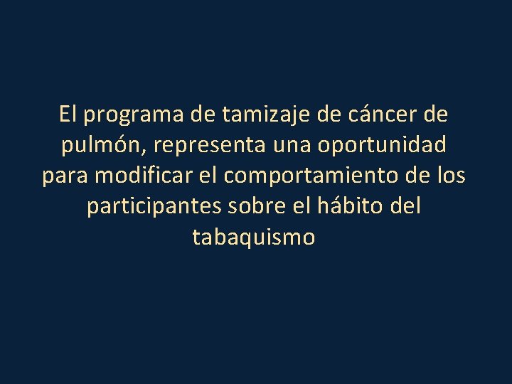 El programa de tamizaje de cáncer de pulmón, representa una oportunidad para modificar el