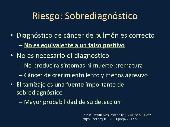 Riesgo: Sobrediagnóstico • Diagnóstico de cáncer de pulmón es correcto – No es equivalente