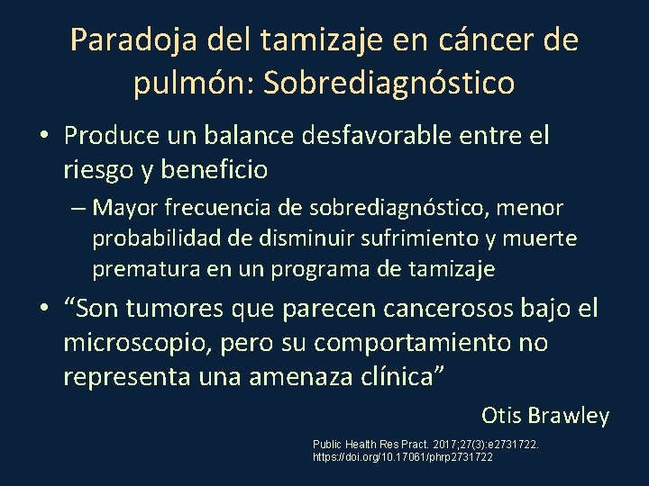 Paradoja del tamizaje en cáncer de pulmón: Sobrediagnóstico • Produce un balance desfavorable entre