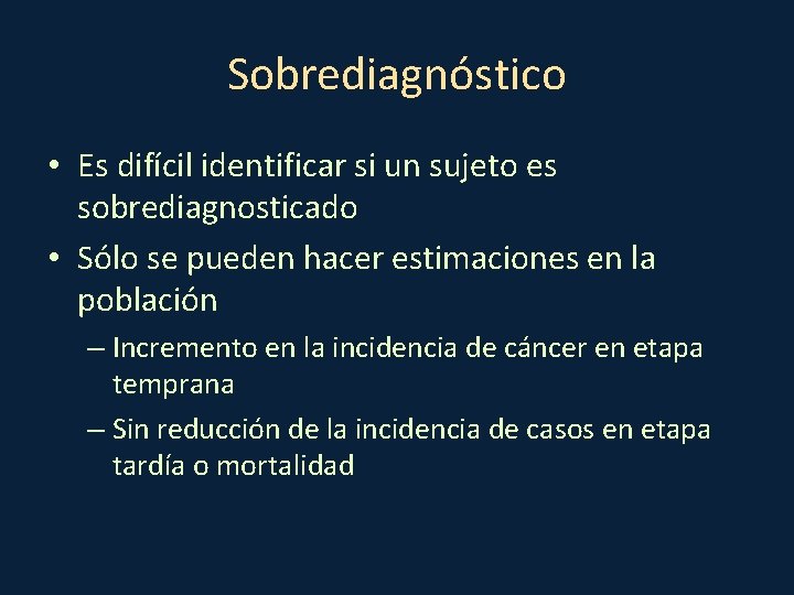 Sobrediagnóstico • Es difícil identificar si un sujeto es sobrediagnosticado • Sólo se pueden