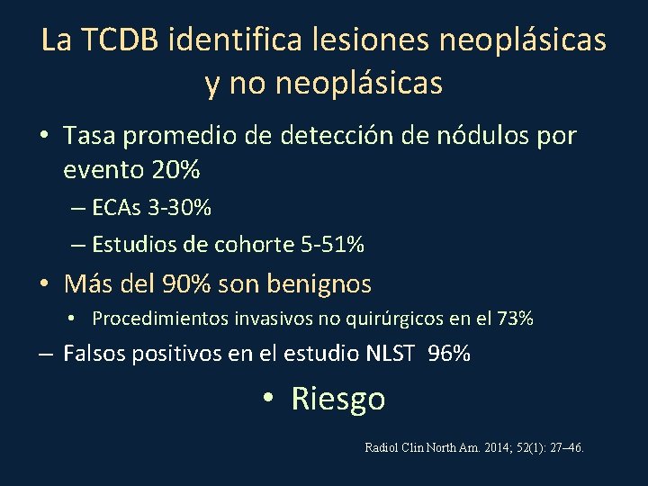 La TCDB identifica lesiones neoplásicas y no neoplásicas • Tasa promedio de detección de