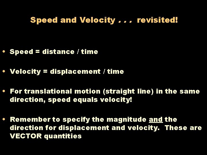 Speed and Velocity. . . revisited! • Speed = distance / time • Velocity