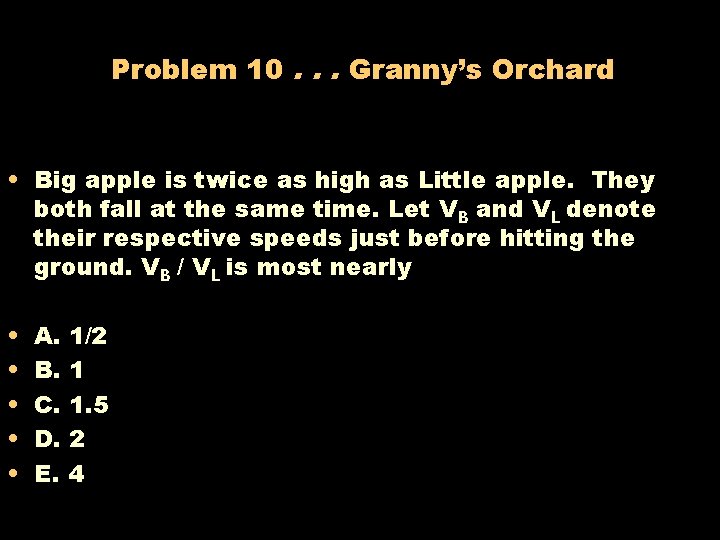Problem 10. . . Granny’s Orchard • Big apple is twice as high as