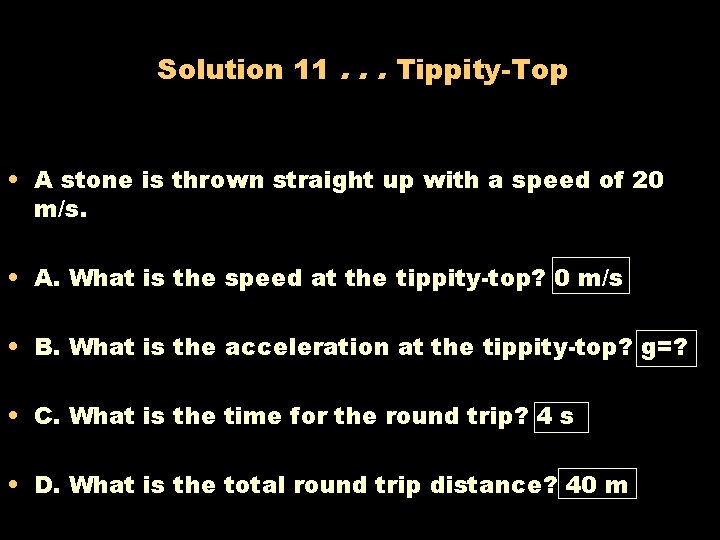 Solution 11. . . Tippity-Top • A stone is thrown straight up with a