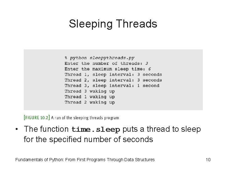 Sleeping Threads • The function time. sleep puts a thread to sleep for the