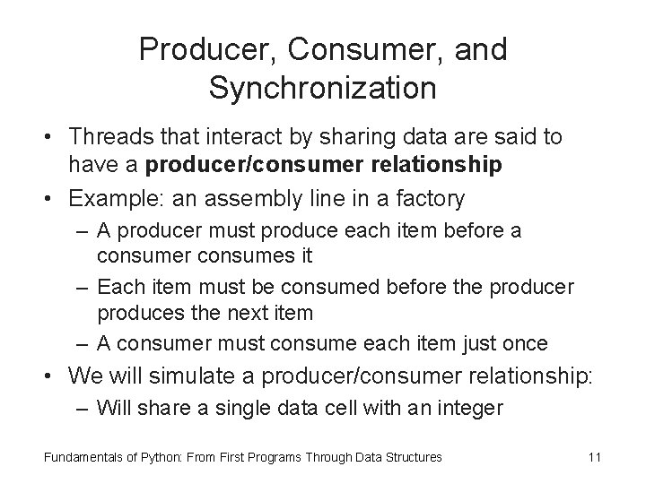 Producer, Consumer, and Synchronization • Threads that interact by sharing data are said to