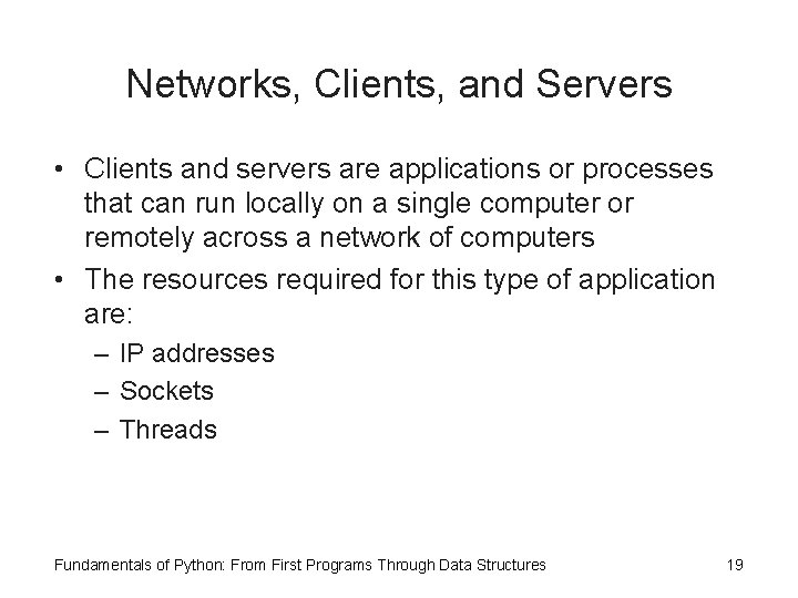 Networks, Clients, and Servers • Clients and servers are applications or processes that can