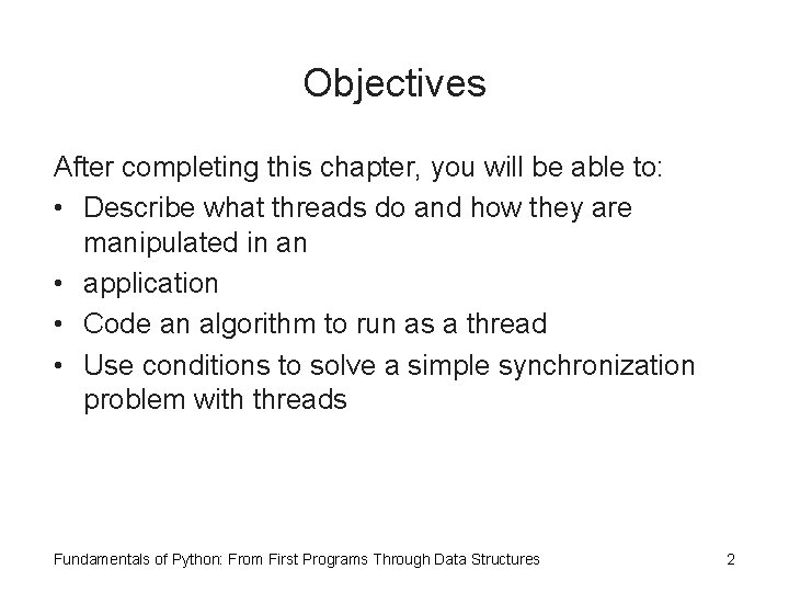 Objectives After completing this chapter, you will be able to: • Describe what threads