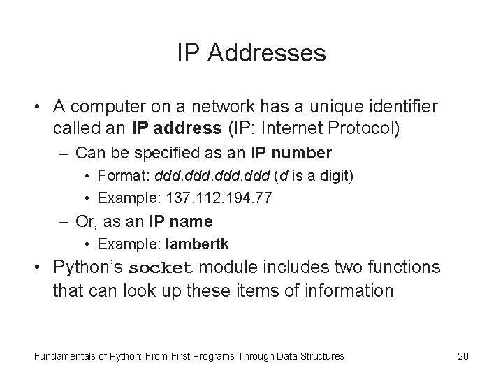 IP Addresses • A computer on a network has a unique identifier called an