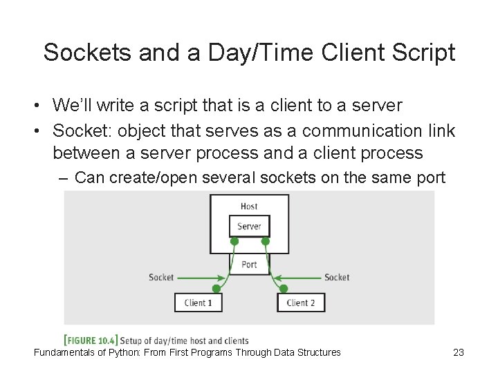 Sockets and a Day/Time Client Script • We’ll write a script that is a