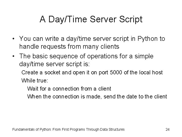 A Day/Time Server Script • You can write a day/time server script in Python