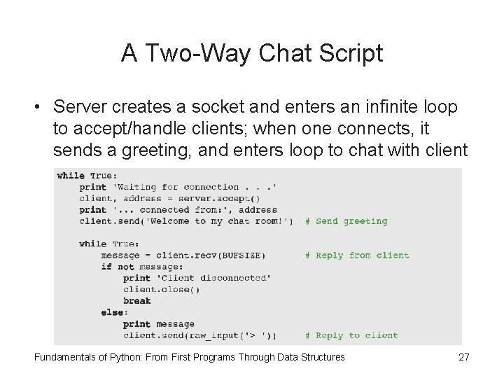 A Two-Way Chat Script • Server creates a socket and enters an infinite loop