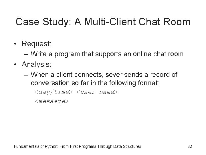 Case Study: A Multi-Client Chat Room • Request: – Write a program that supports