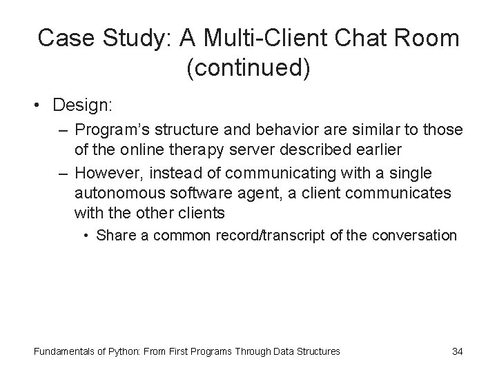 Case Study: A Multi-Client Chat Room (continued) • Design: – Program’s structure and behavior