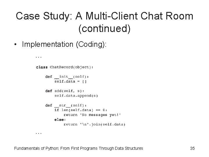 Case Study: A Multi-Client Chat Room (continued) • Implementation (Coding): … … Fundamentals of