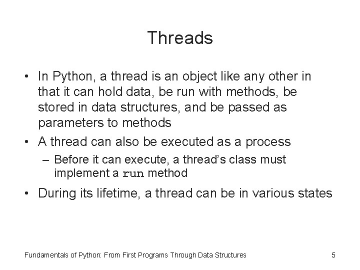 Threads • In Python, a thread is an object like any other in that