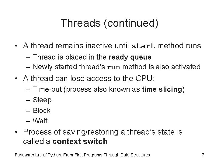 Threads (continued) • A thread remains inactive until start method runs – Thread is