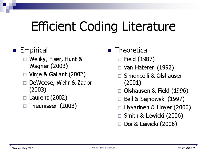 Efficient Coding Literature n Empirical ¨ ¨ ¨ n Theoretical Weliky, Fiser, Hunt &