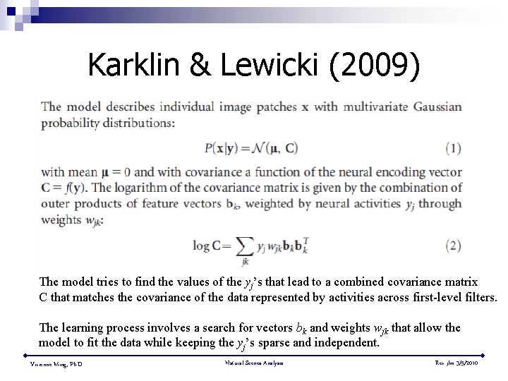 Karklin & Lewicki (2009) The model tries to find the values of the yj’s
