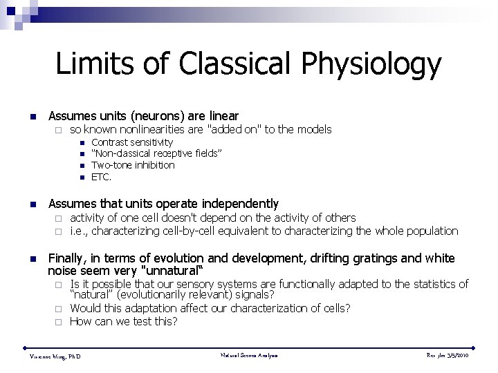 Limits of Classical Physiology n Assumes units (neurons) are linear ¨ so known nonlinearities