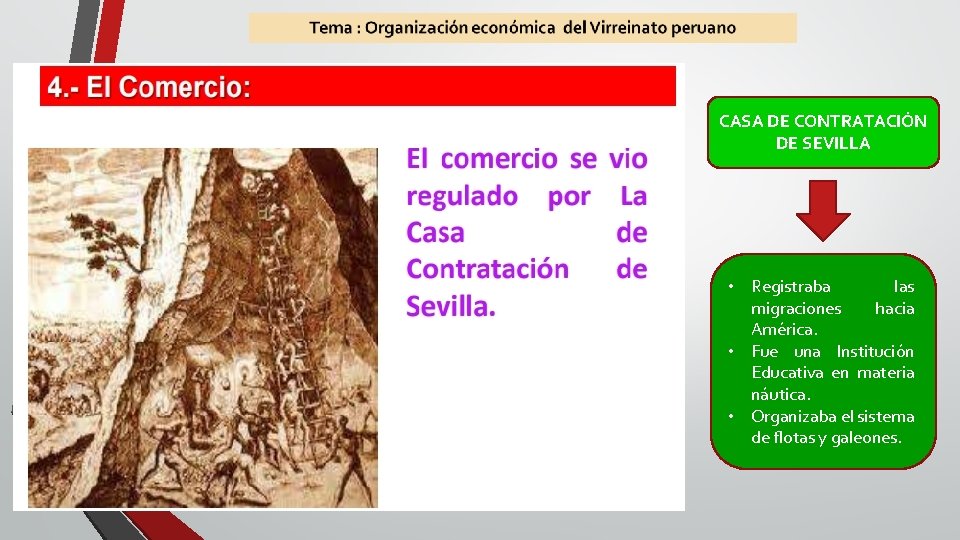 CASA DE CONTRATACIÓN DE SEVILLA • Registraba las migraciones hacia América. • Fue una