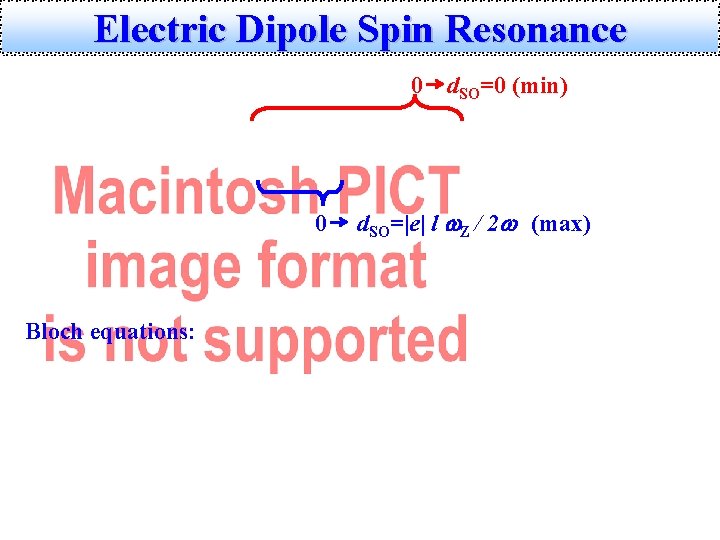 Electric Dipole Spin Resonance 0 d. SO=0 (min) 0 Bloch equations: d. SO=|e| l