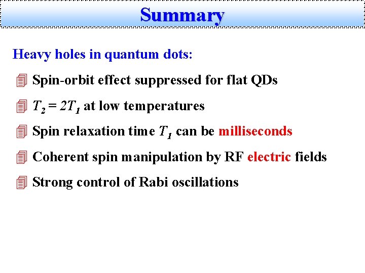 Summary Heavy holes in quantum dots: 4 Spin-orbit effect suppressed for flat QDs 4