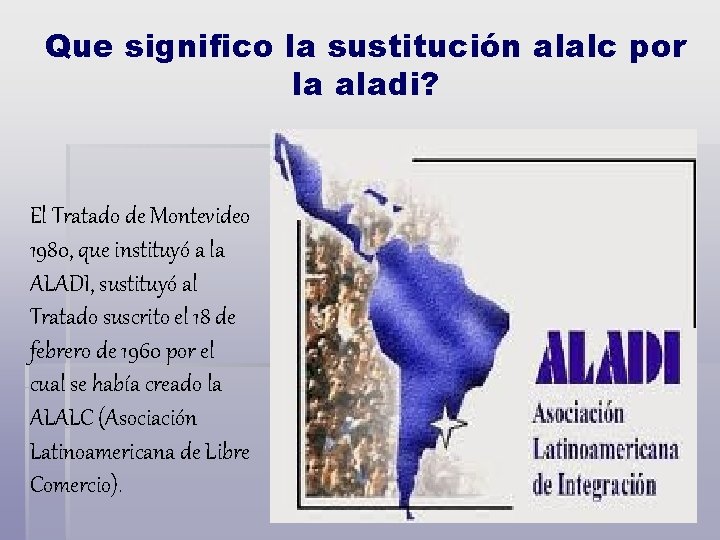 Que significo la sustitución alalc por la aladi? El Tratado de Montevideo 1980, que