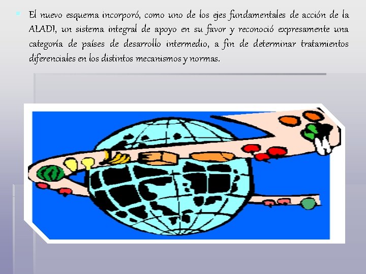 § El nuevo esquema incorporó, como uno de los ejes fundamentales de acción de