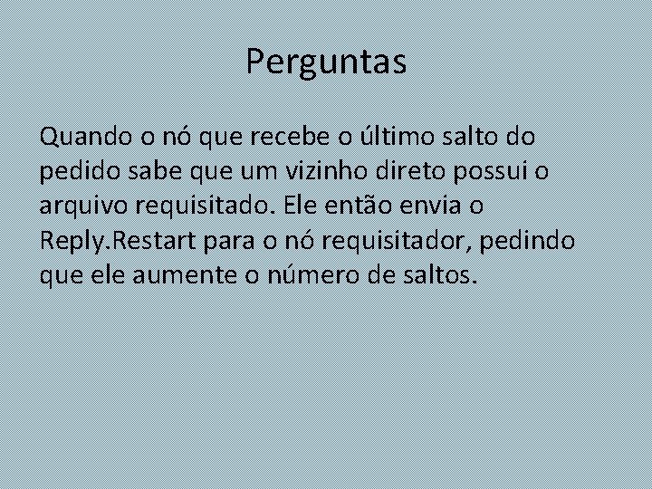 Perguntas Quando o nó que recebe o último salto do pedido sabe que um