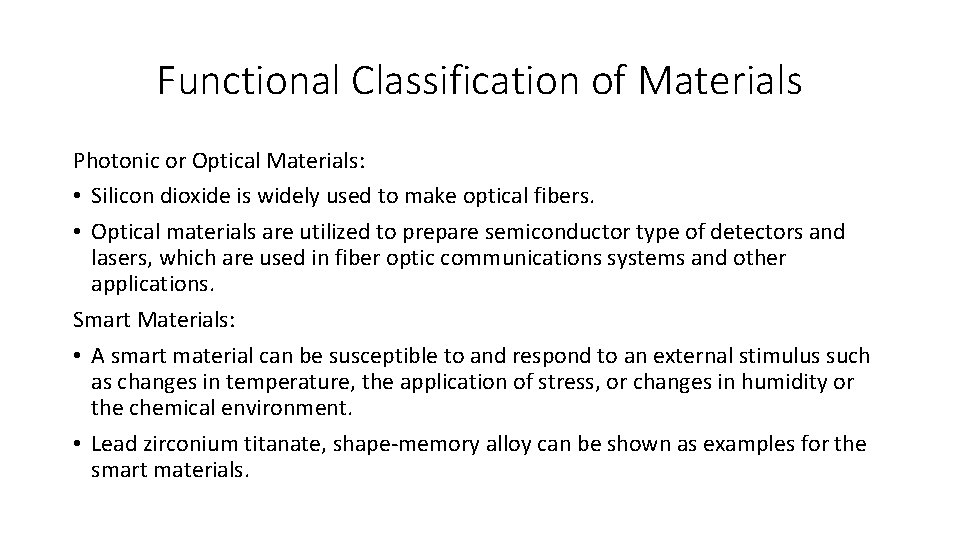 Functional Classification of Materials Photonic or Optical Materials: • Silicon dioxide is widely used