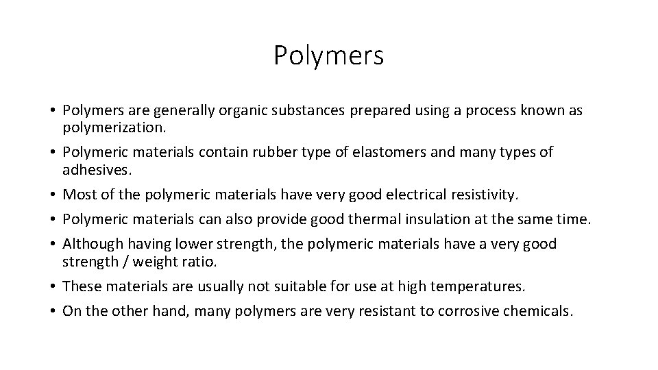 Polymers • Polymers are generally organic substances prepared using a process known as polymerization.