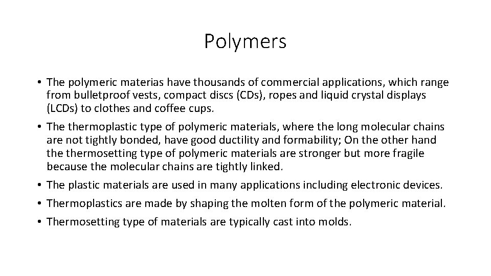 Polymers • The polymeric materias have thousands of commercial applications, which range from bulletproof
