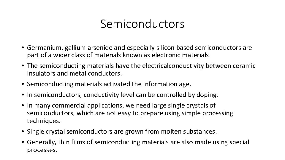 Semiconductors • Germanium, gallium arsenide and especially silicon based semiconductors are part of a