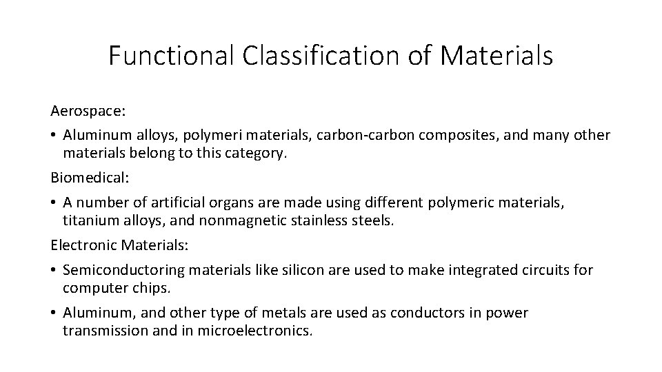 Functional Classification of Materials Aerospace: • Aluminum alloys, polymeri materials, carbon-carbon composites, and many