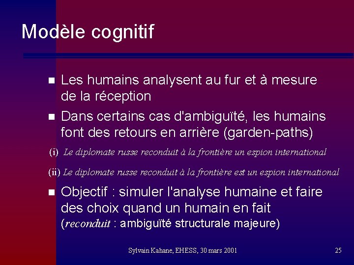 Modèle cognitif n n Les humains analysent au fur et à mesure de la