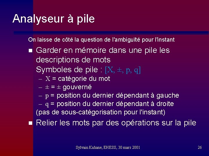 Analyseur à pile On laisse de côté la question de l'ambiguïté pour l'instant n