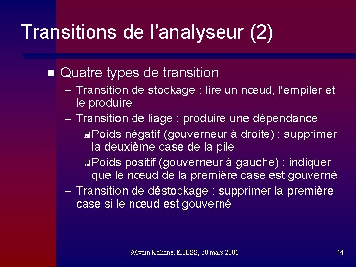 Transitions de l'analyseur (2) n Quatre types de transition – Transition de stockage :