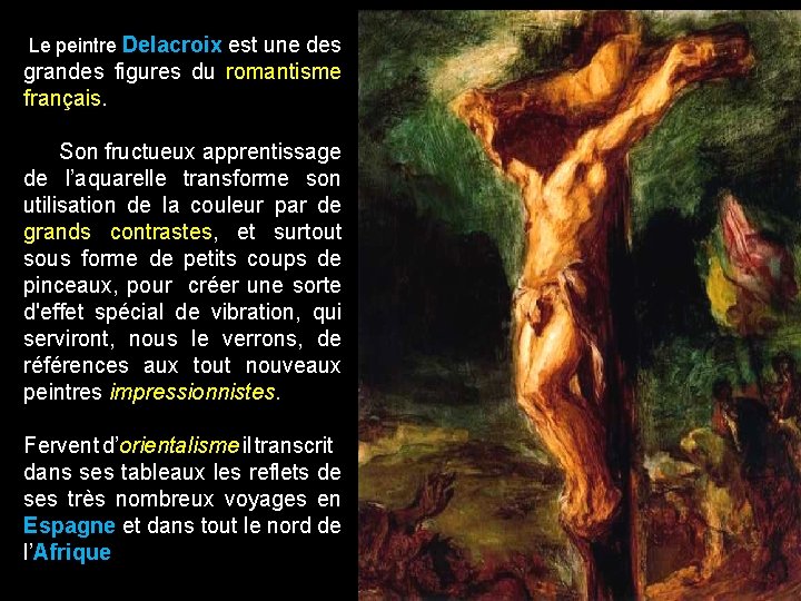  Le peintre Delacroix est une des grandes figures du romantisme français. Son fructueux